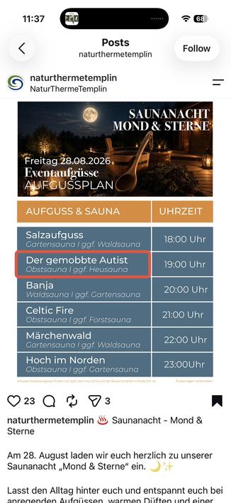 Screenshot eines Instagram Posts des Accounts "naturthermetemplin" auf dem für eine Saunanacht geworben wird. Die Sauna Aufgusszeiten werden mit Uhrzeit und Titel gelistet. Ein Aufguss soll "Der gemobbte Autist" heißen. Dieser Eintrag ist durch einen roten Rahmen durch den Autor dieses Posters hervorgehoben. 